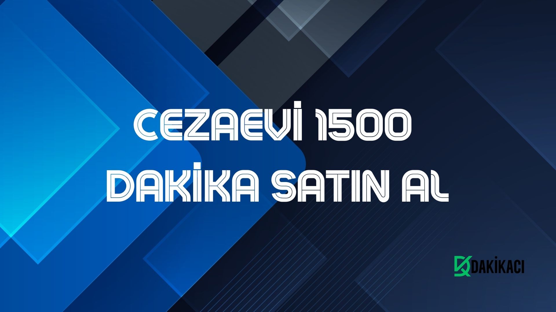 CEZAEVİ 1500 DAKİKA SATIN AL